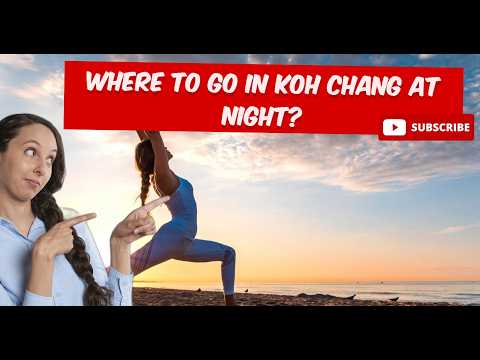 Explore These Nighttime Activities in Koh Chang | Unwind After Dinner