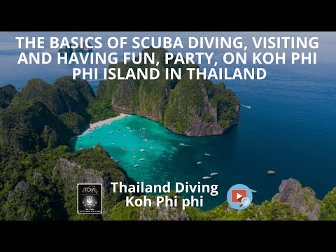 The basics of scuba diving, visiting and having fun, party, Koh Phi Phi island in Thailand with padi