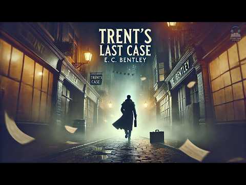 Trent's Last Case 🔍🕵️‍♂️ | E. C. Bentley