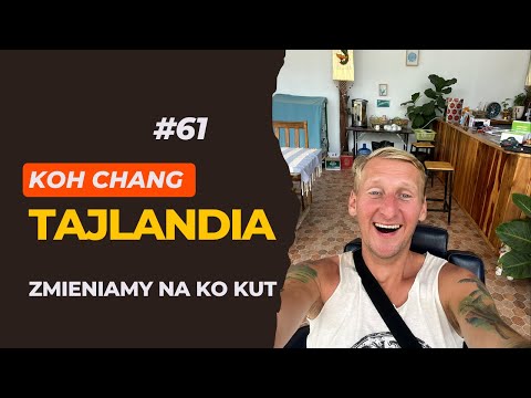 #61 | Najpiękniejsze plaże Tajlandii | Zmieniamy Koh Chang na Ko Kut |