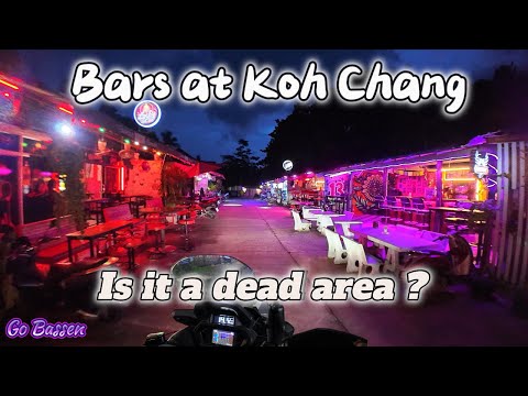 Bars Koh Chang island Thailand.  Is it a dead area. Driving through, Lets have a look.